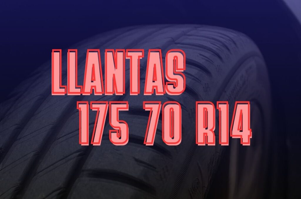 Llantas 175 70 r14: Guía completa y detallada