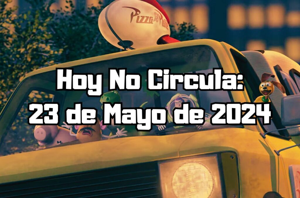 Hoy No Circula - Jueves 23 de mayo de 2024