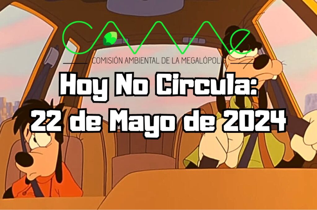 Hoy No Circula - Miércoles 22 de mayo de 2024