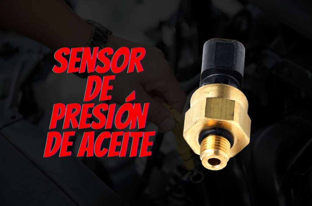 Sensor de presión de aceite: Importancia del buen funcionamiento