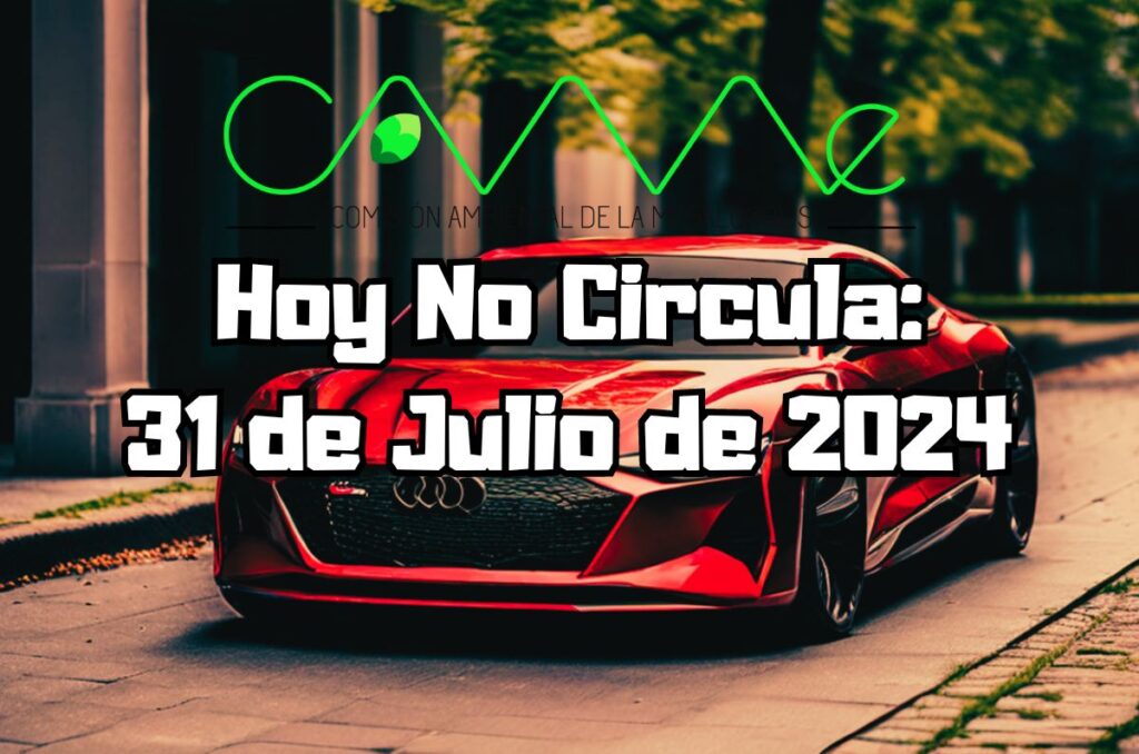 Hoy No Circula - Miércoles 31 de julio de 2024