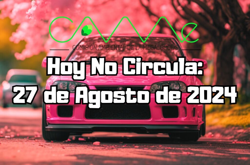 Hoy No Circula - Martes 27 de agosto de 2024