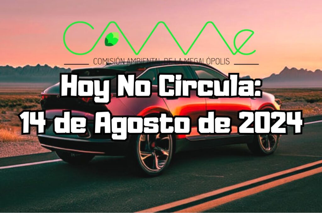 Hoy No Circula - Miércoles 14 de agosto de 2024