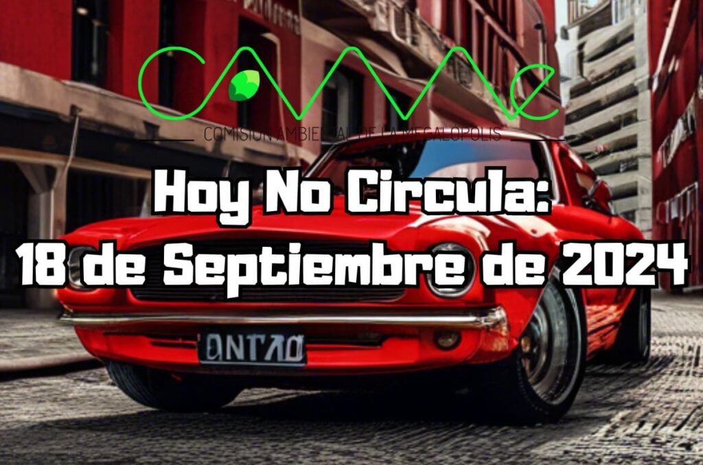 Hoy No Circula - Miércoles 18 de septiembre de 2024